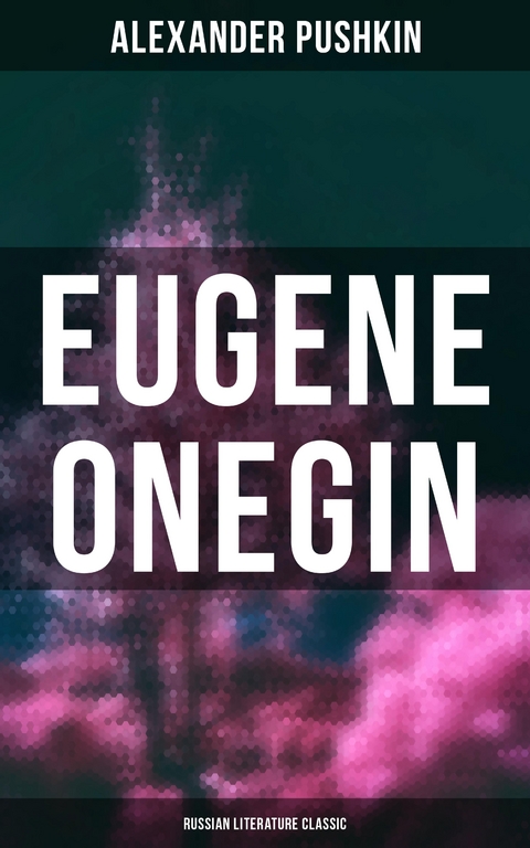 Eugene Onegin (Russian Literature Classic) - Alexander Pushkin