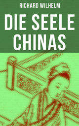 Die Seele Chinas - Richard Wilhelm