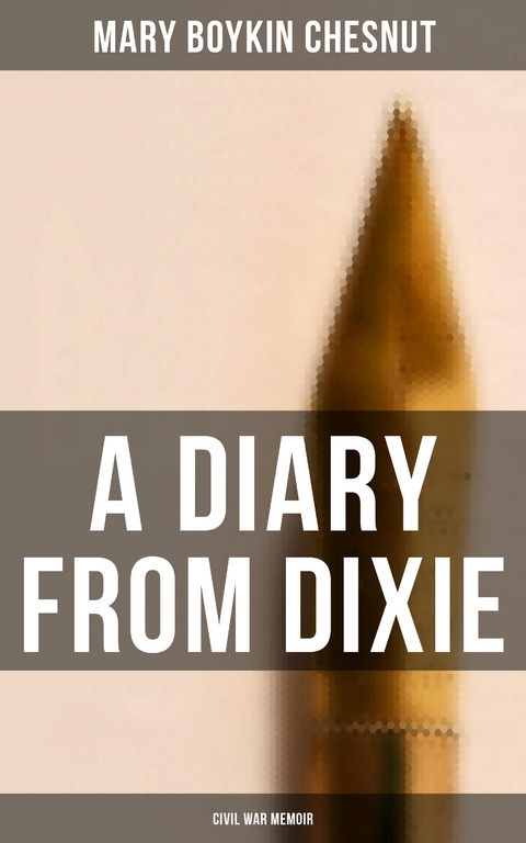 A Diary From Dixie (Civil War Memoir) - Mary Boykin Chesnut