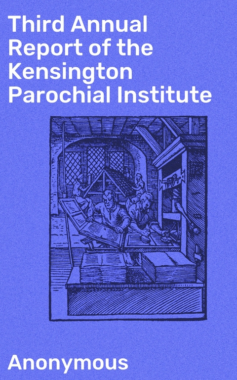 Third Annual Report of the Kensington Parochial Institute -  Anonymous