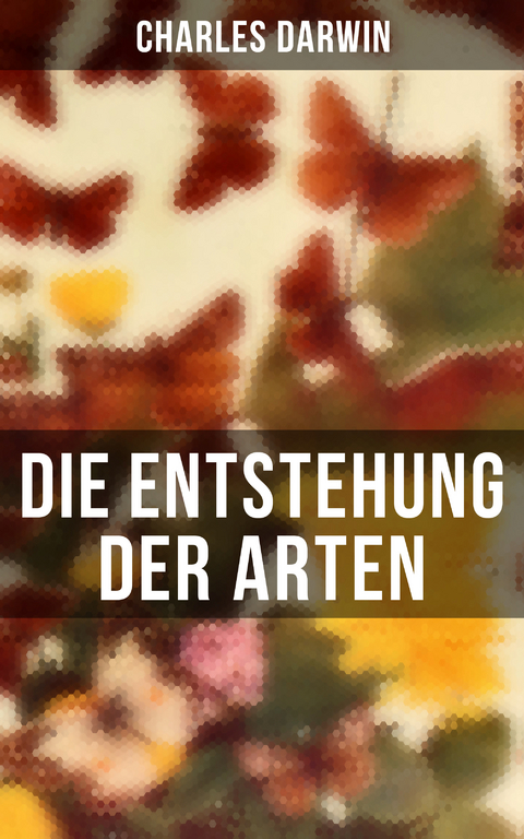 Die Entstehung der Arten - Charles Darwin