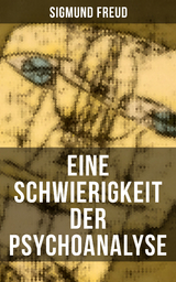 Eine Schwierigkeit der Psychoanalyse - Sigmund Freud