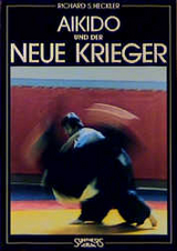 Aikido und der Neue Krieger - Richard S Heckler