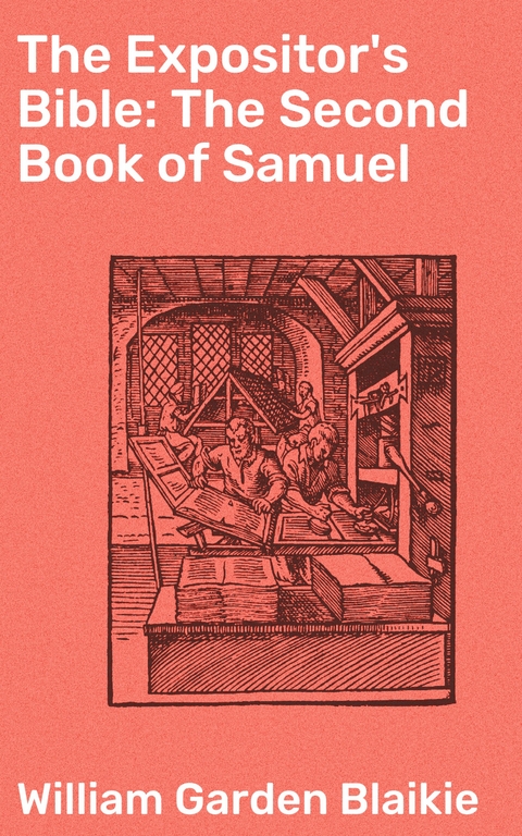 The Expositor's Bible: The Second Book of Samuel - William Garden Blaikie