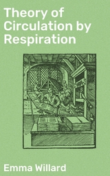 Theory of Circulation by Respiration - Emma Willard