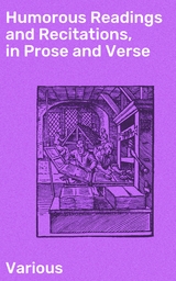 Humorous Readings and Recitations, in Prose and Verse -  Various