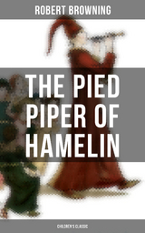 The Pied Piper of Hamelin (Children's Classic) - Robert Browning