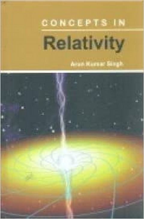 Concepts In Relativity -  Arun Kumar Singh