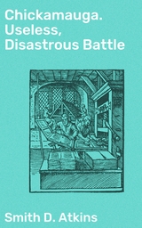 Chickamauga. Useless, Disastrous Battle - Smith D. Atkins