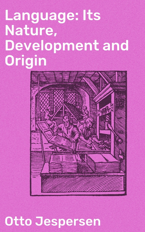 Language: Its Nature, Development and Origin - Otto Jespersen