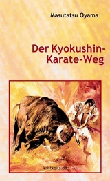 Der Kyokushin-Karate-Weg - Masutatsu Oyama