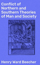 Conflict of Northern and Southern Theories of Man and Society - Henry Ward Beecher