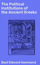 The Political Institutions of the Ancient Greeks - Basil Edward Hammond