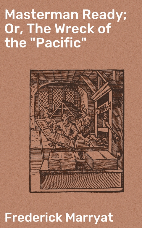 Masterman Ready; Or, The Wreck of the "Pacific" - Frederick Marryat