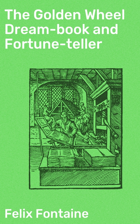 The Golden Wheel Dream-book and Fortune-teller - Felix Fontaine