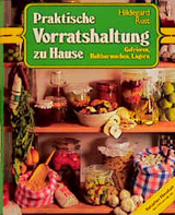 Praktische Vorratshaltung zu Hause - Hildegard Rust