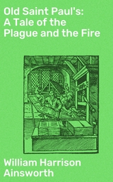 Old Saint Paul's: A Tale of the Plague and the Fire - William Harrison Ainsworth