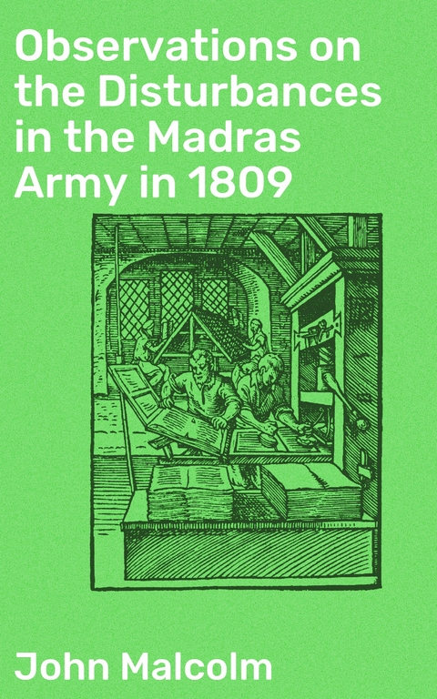 Observations on the Disturbances in the Madras Army in 1809 - John Malcolm