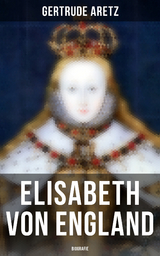 Elisabeth von England: Biografie - Gertrude Aretz