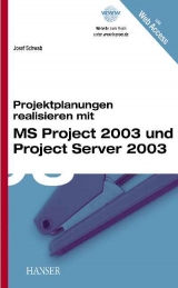 Projektplanungen realisieren mit MS Project 2003 und Project Server 2003 - Josef Schwab