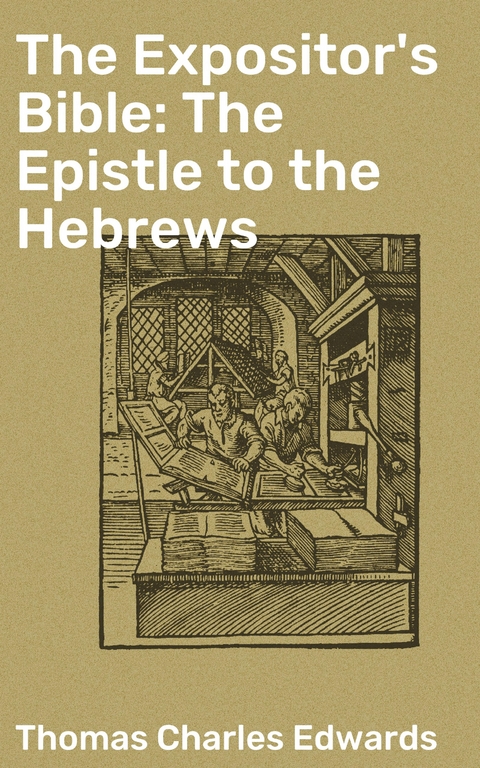 The Expositor's Bible: The Epistle to the Hebrews - Thomas Charles Edwards