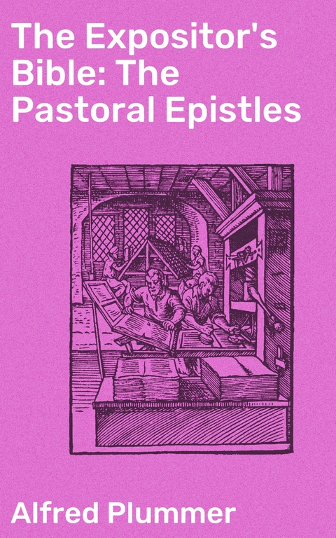 The Expositor's Bible: The Pastoral Epistles - Alfred Plummer