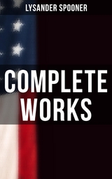 Complete Works - Lysander Spooner