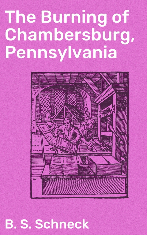 The Burning of Chambersburg, Pennsylvania - B. S. Schneck