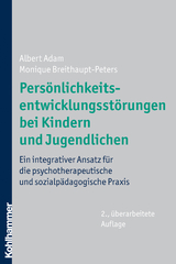 Persönlichkeitsentwicklungsstörungen bei Kindern und Jugendlichen - Albert Adam, Monique Breithaupt-Peters