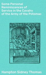 Some Personal Reminiscences of Service in the Cavalry of the Army of the Potomac - Hampton Sidney Thomas