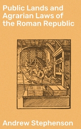 Public Lands and Agrarian Laws of the Roman Republic - Andrew Stephenson