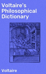 Voltaire's Philosophical Dictionary -  Voltaire