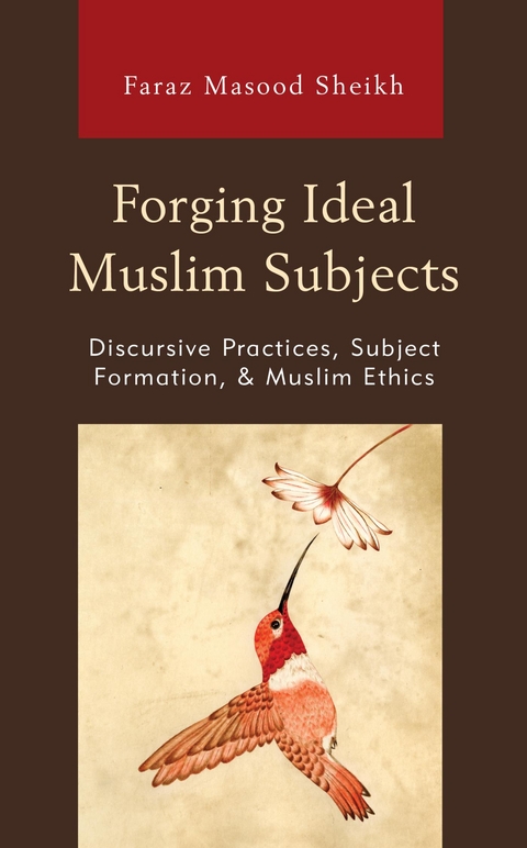 Forging Ideal Muslim Subjects -  Faraz Masood Sheikh