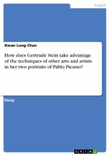 How does Gertrude Stein take advantage of the techniques of other arts and artists in her two portraits of Pablo Picasso? - Kwan Lung Chan