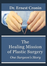 The Healing Mission of Plastic Surgery - Ernest D. Cronin M. D.