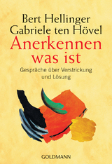 Anerkennen was ist - Bert Hellinger, Gabriele ten Hövel