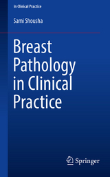 Breast Pathology in Clinical Practice - Sami Shousha