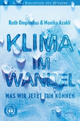 Klima im Wandel. Was wir jetzt tun können - Ruth Omphalius, Monika Azakli