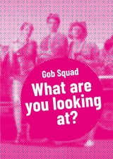 Gob Squad – What are you looking at? -  Gob Squad