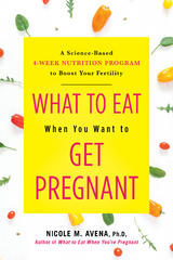 What to Eat When You Want to Get Pregnant - Nicole Avena