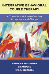 Integrative Behavioral Couple Therapy -  Andrew Christensen,  Brian D. Doss,  Neil S. Jacobson