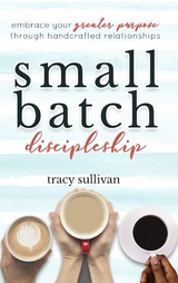 Small Batch Discipleship -  Tracy Sullivan