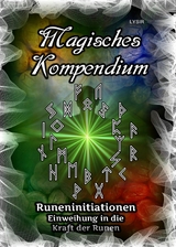 Magisches Kompendium - Runeninitiationen -  Frater LYSIR