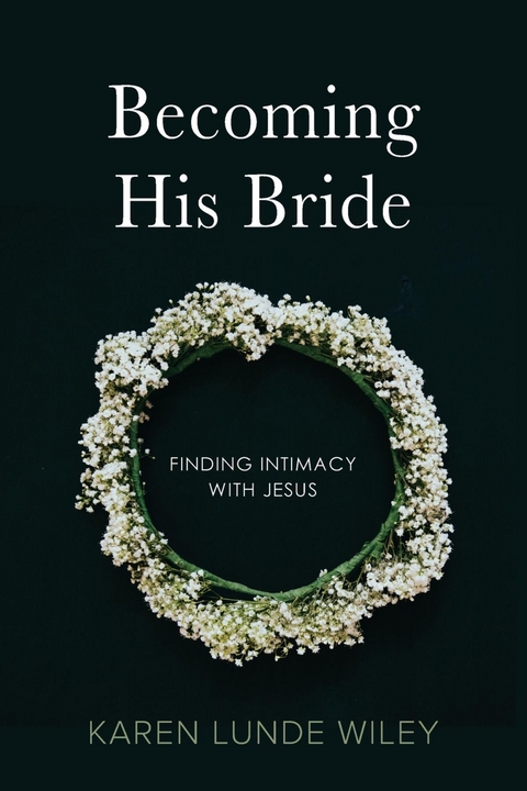 Becoming His Bride - Karen Lunde Wiley