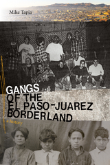 Gangs of the El Paso–Juárez Borderland - Mike Tapia