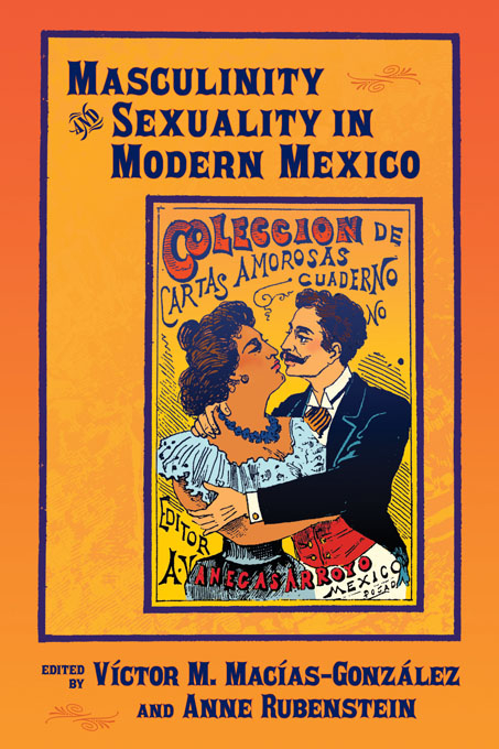 Masculinity and Sexuality in Modern Mexico - 