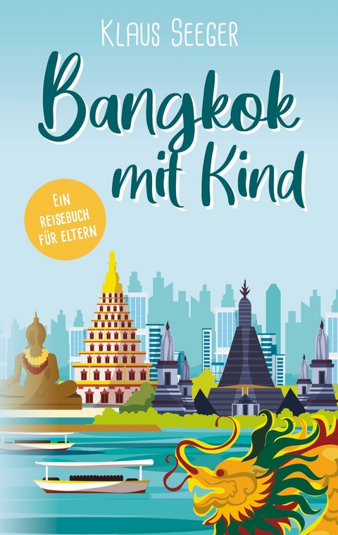 Bangkok mit Kind - Klaus Seeger