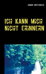 Ich kann mich nicht erinnern - Sabine Hofstadler