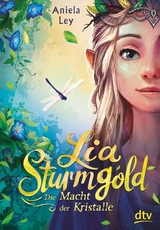 Lia Sturmgold - Die Macht der Kristalle -  Aniela Ley