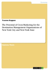 The Potential of Cross-Marketing for the Destination Management Organizations of New York City and New York State -  Yvonne Koppen